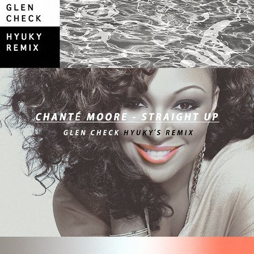 Chanté Moore - Straight Up (Glen Check Hyuky's Remix)