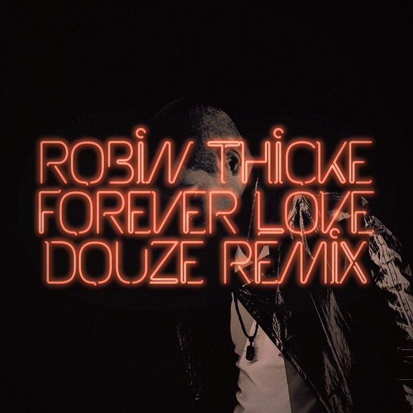 Robin Thicke - Forever Love (Douze Remix)