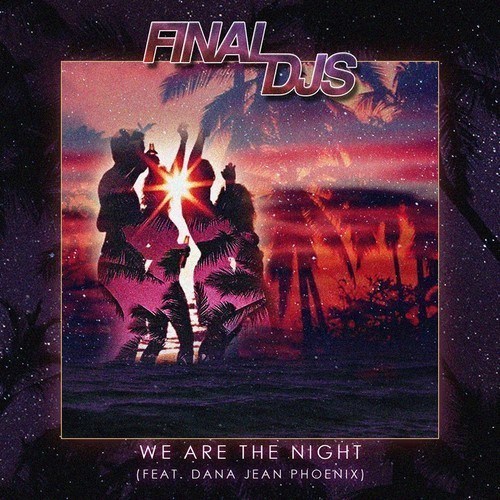 Final DJs feat. Dana Jean Phoenix - We Are The Night (Short Vocal Cut)