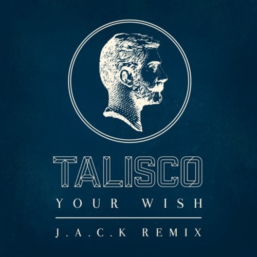 Talisco – Your Wish (J.A.C.K Remix)
