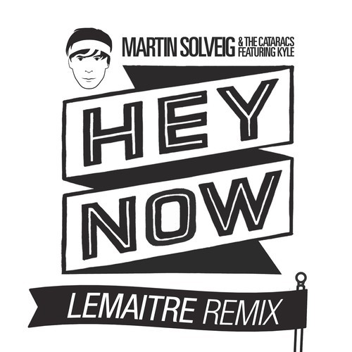 Martin Solveig – Hey Now (Lemaitre Remix)