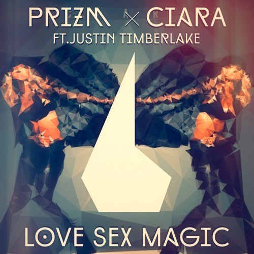 Prizm x Ciara ft. Justin Timberlake – Love Sex Magic