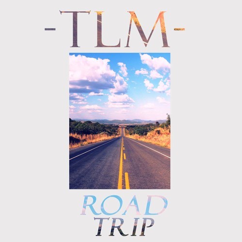 -TLM- – Road Trip