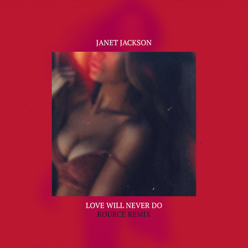 Janet Jackson – Love Will Never Do (Kource Remix)