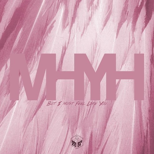 MHYH – But I Must Feel Like You (OHYEAH Remix)