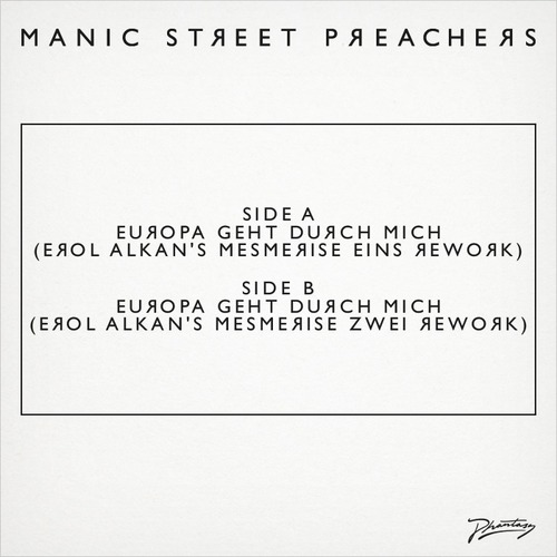 Manic Street Preachers – Europa Geht Durch Mich (Erol Alkan’s Mesmerise Zwei Rework)