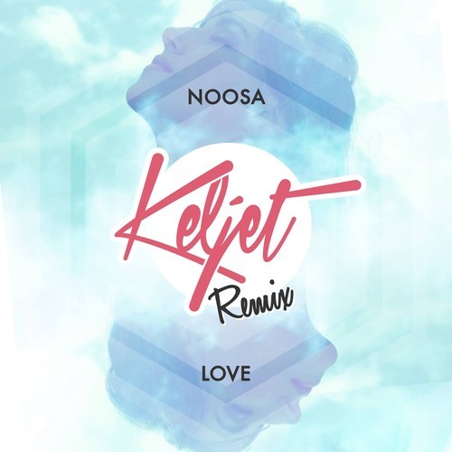 NOOSA – LOVE (KELJET REMIX)