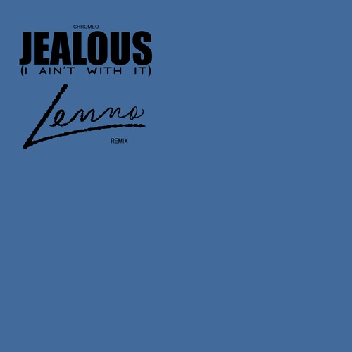 Chromeo - Jealous (Lenno Remix)