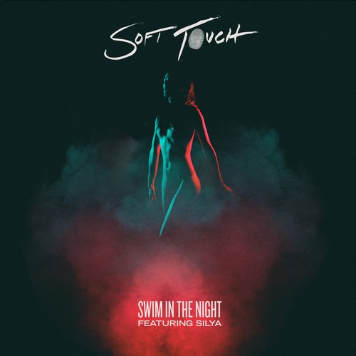 Soft Touch - Swim In The Night