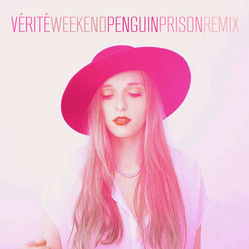 Vérité - Weekend (Penguin Prison Remix)