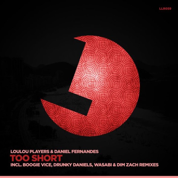 LouLou Players & Daniel Fernandes - Too Short