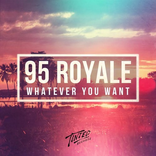 95 Royale - Whatever You Want