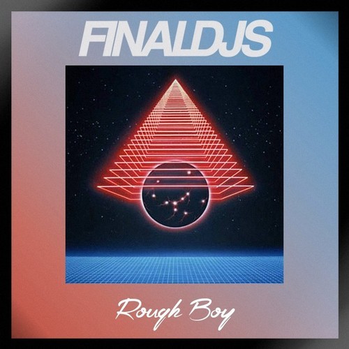 FINAL DJS - Rough Boy (Original Mix)