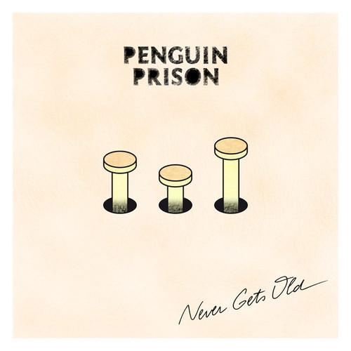 Penguin Prison - Never Gets Old