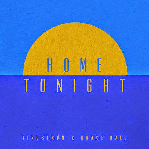 Lindstrøm And Grace Hall - Home Tonight