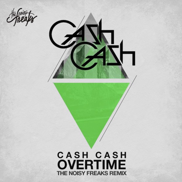Cash Cash - Overtime (The Noisy Freaks Remix)
