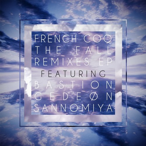 French Coq – The Fall (BASTION Remix)