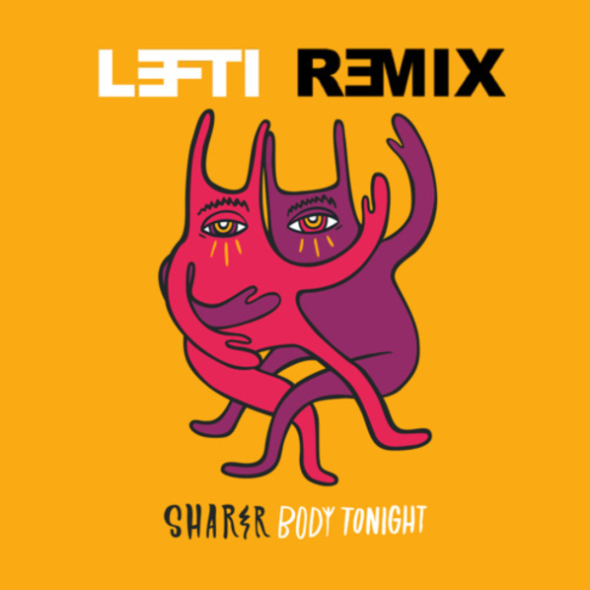 SHARER - Body Tonight (LEFTI Remix)