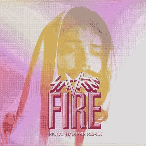 Savant - Fire (Ricco Harver Remix)