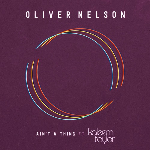 Listen: Oliver Nelson - Ain't A Thing (ft. Kaleem Taylor)