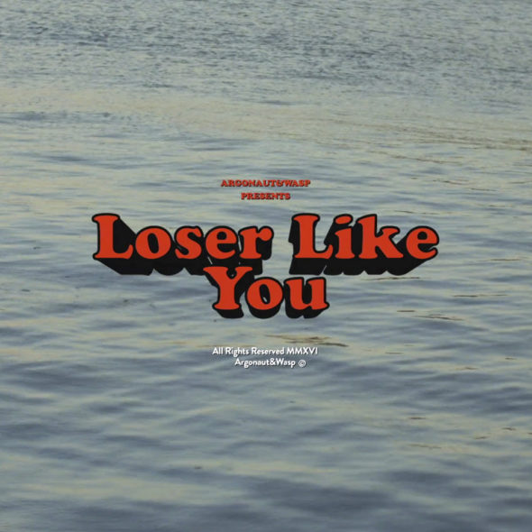 Listen: argonaut&wasp - Loser Like You