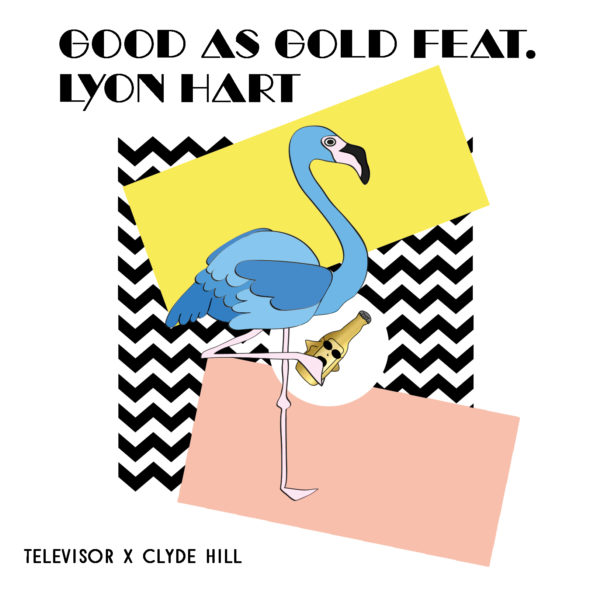 Premiere: Televisor & Clyde Hill - Good As Gold (feat. Lyon Hart)