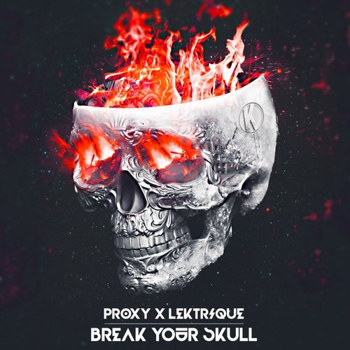 Proxy & Lektrique - Break Your Skull